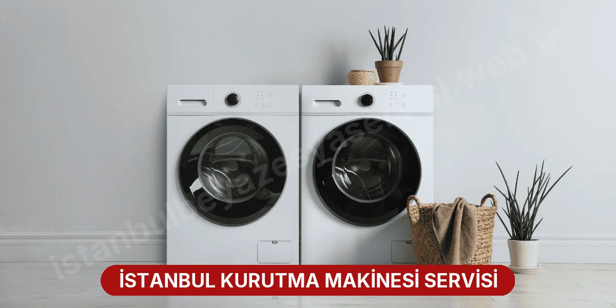 İstanbul Kurutma Makinesi Servisi